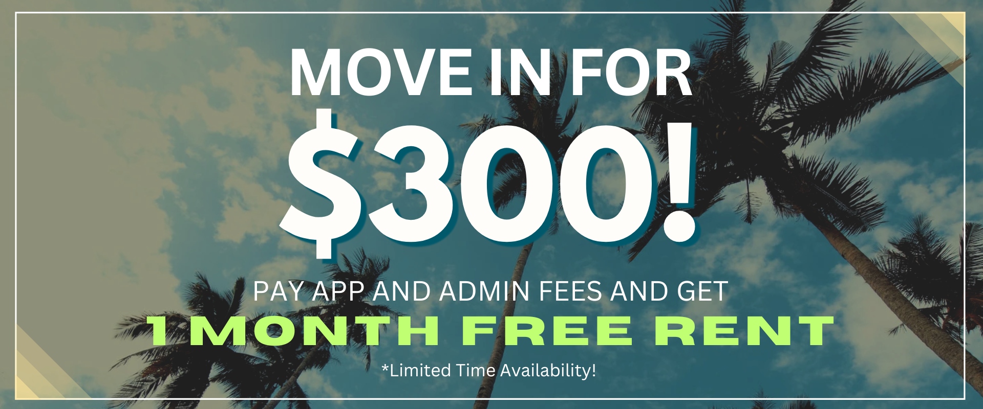 MOVE IN FOR $300!! Pay app and admin fees and get 1 month free rent, limited time availability!
